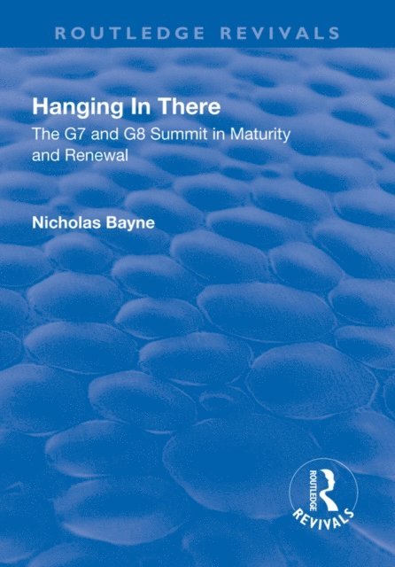 Nicholas Bayne - Hanging in There: The G7 and G8 Summit in Maturity and Renewal, E-bok