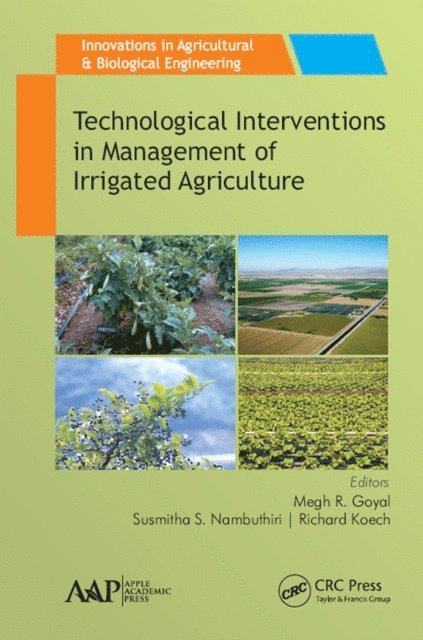 Richard Koech, Susmitha S. Nambuthiri, Megh R. Goyal - Technological Interventions in Management of Irrigated Agriculture, E-bok