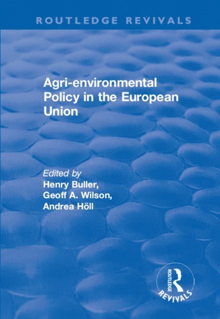 Andrea Holl, Geoff Wilson, Henry Buller - Agri-environmental Policy in the European Union, E-bok