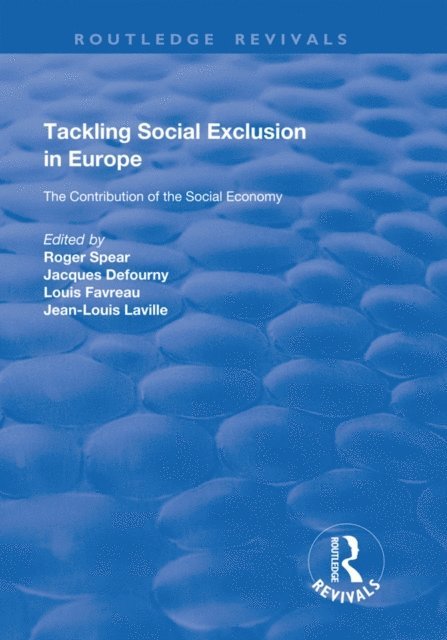 Jean-Louis Laville, Jacques Defourny, Roger Spear - Tackling Social Exclusion in Europe, E-bok