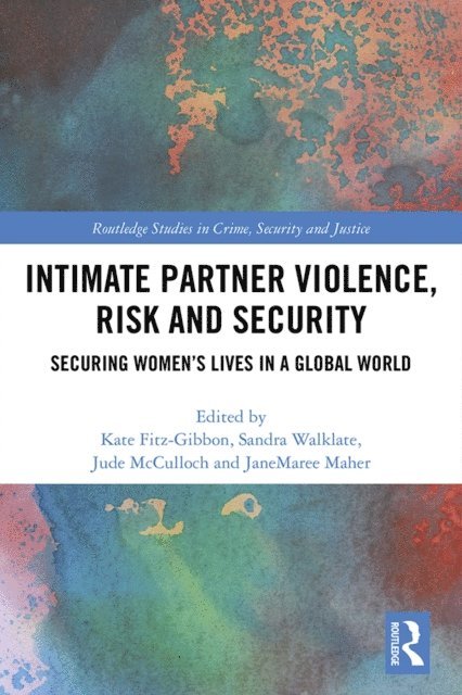 JaneMaree Maher, Jude McCulloch, Sandra Walklate, Kate Fitz-Gibbon - Intimate Partner Violence, Risk and Security, E-bok