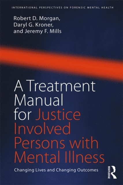 Jeremy F. Mills, Daryl Kroner, Robert D. Morgan - Treatment Manual for Justice Involved Persons with Mental Illness, E-bok