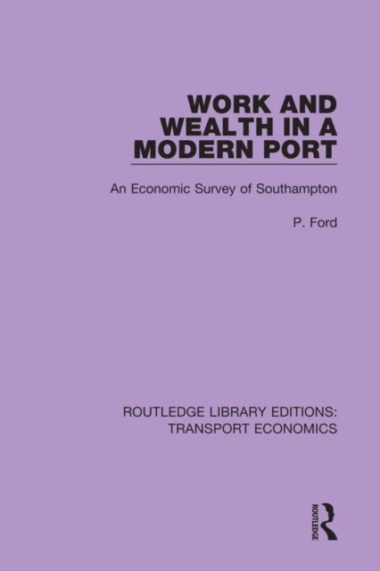 P. Ford - Work and Wealth in a Modern Port, E-bok