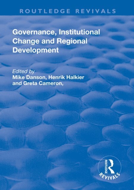 Greta Cameron, Henrick Halkier, Mike Danson - Governance, Institutional Change and Regional Development, E-bok