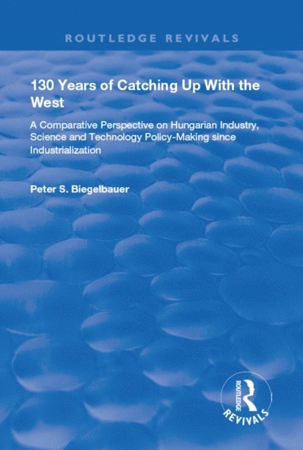 Peter Biegelbauer - 130 Years of Catching Up with the West, E-bok