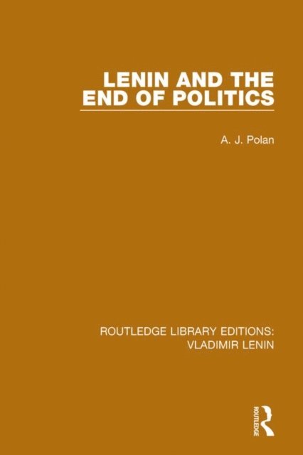 A. J. Polan - Lenin and the End of Politics, E-bok
