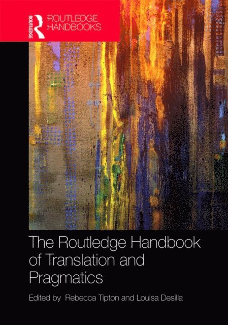 Louisa Desilla, Rebecca Tipton - Routledge Handbook of Translation and Pragmatics, E-bok