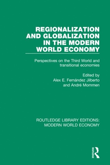 Andre Mommen, Alex E. Fernandez Jilberto - Regionalization and Globalization in the Modern World Economy, E-bok