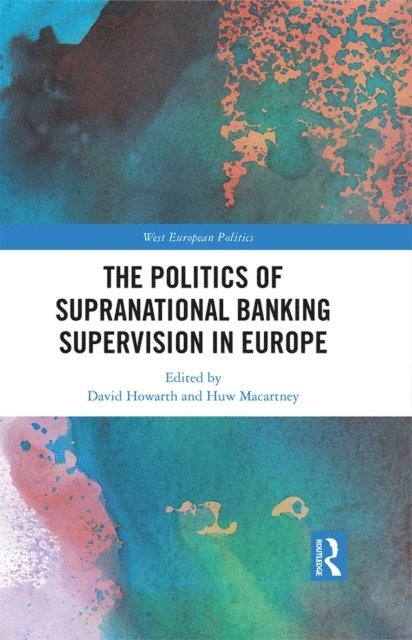 Huw Macartney, David Howarth - Politics of Supranational Banking Supervision in Europe, E-bok