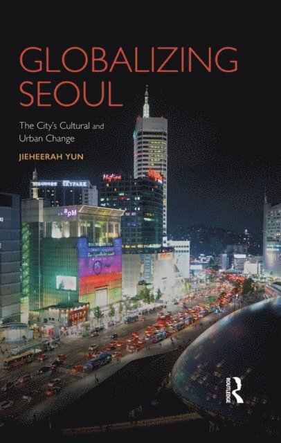 Jieheerah Yun - Globalizing Seoul, E-bok. Tillgänglighet: Lägg i varukorg