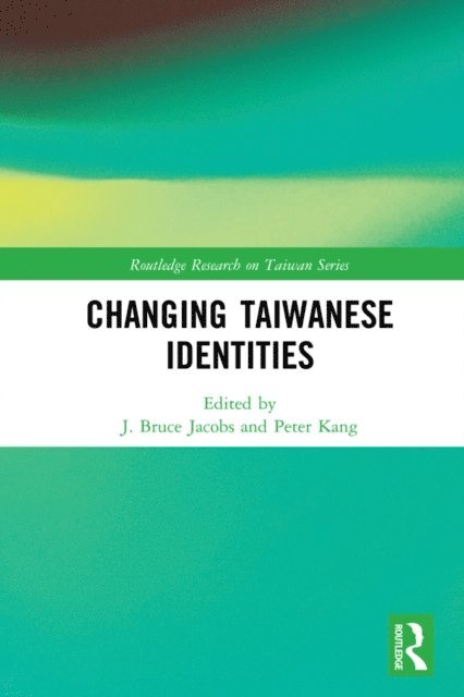 Peter Kang, J. Bruce Jacobs - Changing Taiwanese Identities, E-bok