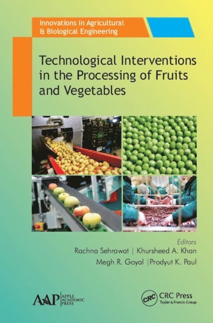 Prodyut K. Paul, Megh R. Goyal, Khursheed A. Khan, Rachna Sehrawat - Technological Interventions in the Processing of Fruits and Vegetables, E-bok