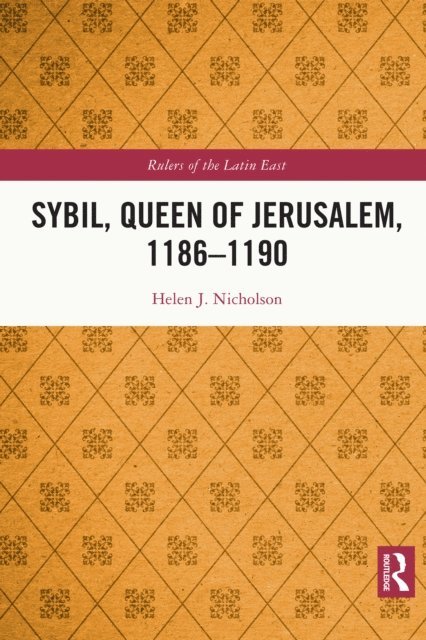 Helen J. Nicholson - Sybil, Queen of Jerusalem, 1186-1190, E-bok