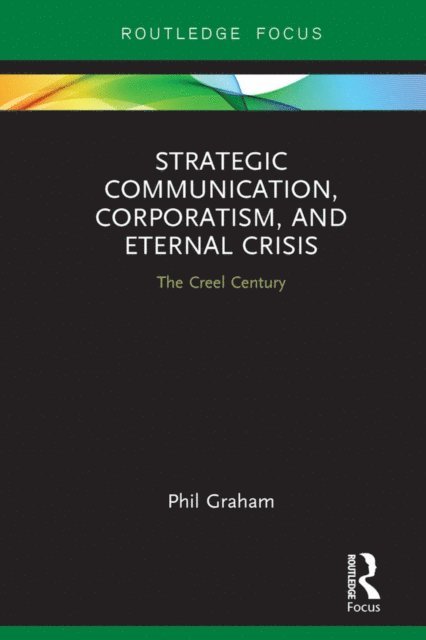 Phil Graham - Strategic Communication, Corporatism, and Eternal Crisis, E-bok