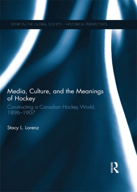 Stacy L. Lorenz - Media, Culture, and the Meanings of Hockey, E-bok