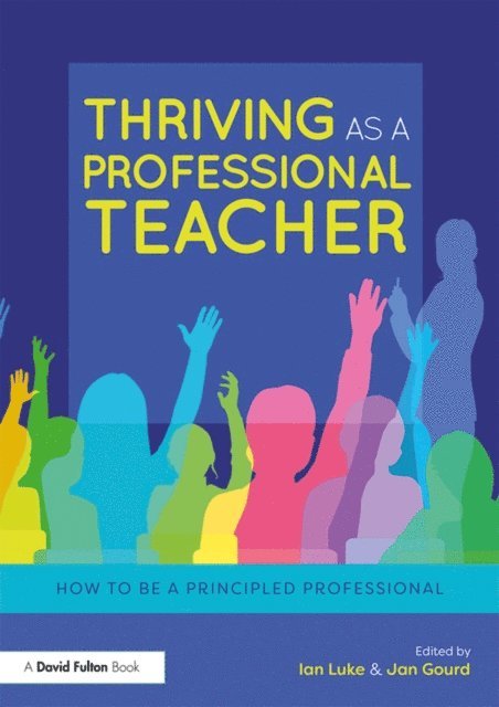 Jan Gourd, Ian Luke - Thriving as a Professional Teacher, E-bok