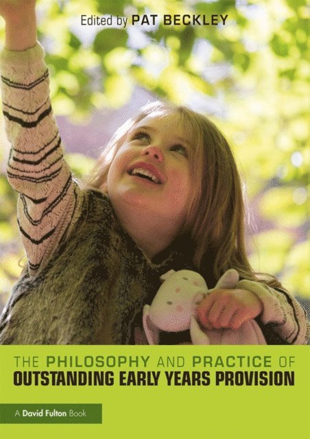 Pat Beckley - Philosophy and Practice of Outstanding Early Years Provision, E-bok