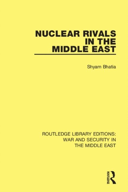 Shyam Bhatia - Nuclear Rivals in the Middle East, E-bok