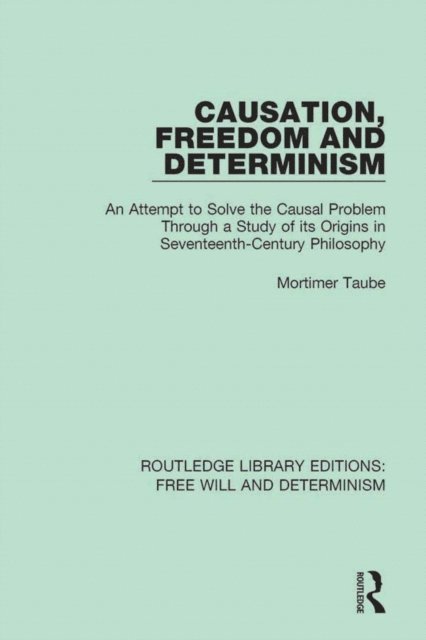 Mortimer Taube - Causation, Freedom and Determinism, E-bok