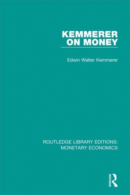 Edwin Walter Kemmerer - Kemmerer on Money, E-bok
