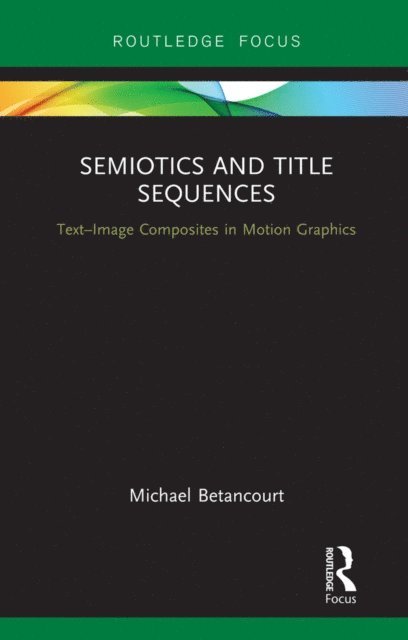 Michael Betancourt - Semiotics and Title Sequences, E-bok
