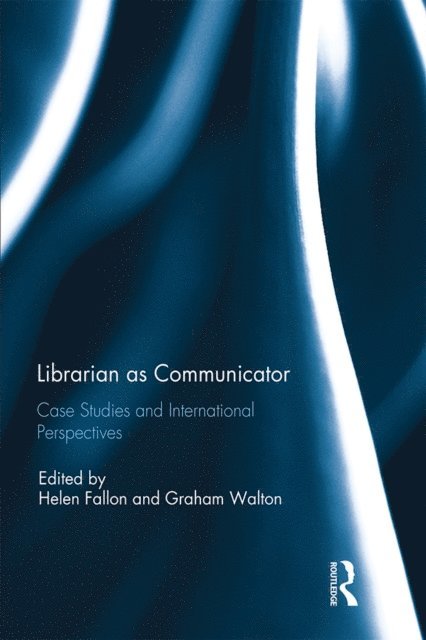 Graham Walton, Helen Fallon - Librarian as Communicator, E-bok