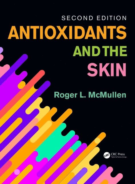 Roger L. McMullen - Antioxidants and the Skin, E-bok