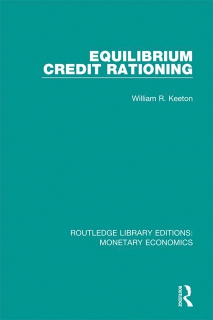 William R. Keeton - Equilibrium Credit Rationing, E-bok