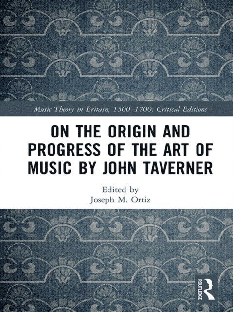 Joseph M. Ortiz - On the Origin and Progress of the Art of Music by John Taverner, E-bok