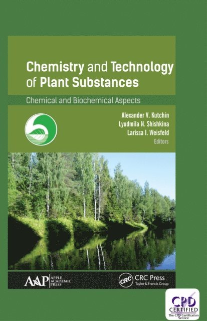 Larissa I. Weisfeld, Lyudmila N. Shishkina, Alexander V. Kutchin - Chemistry and Technology of Plant Substances, E-bok