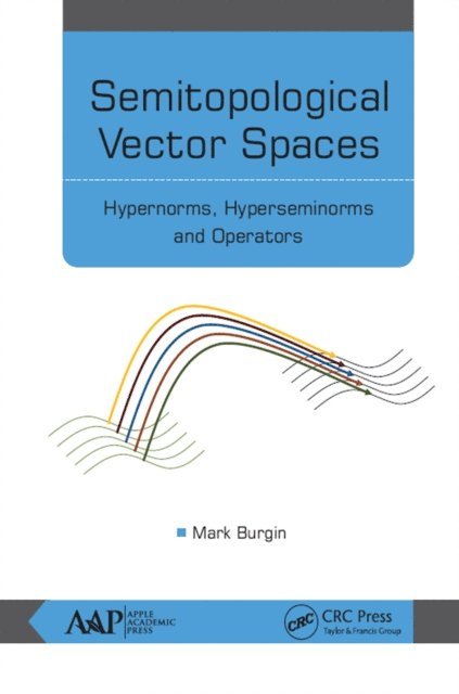 Mark Burgin - Semitopological Vector Spaces, E-bok