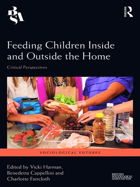 Charlotte Faircloth, Benedetta Cappellini, Vicki Harman - Feeding Children Inside and Outside the Home, E-bok