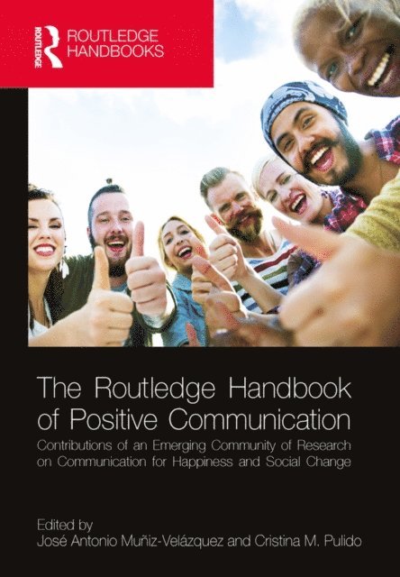 Cristina M. Pulido, JosA(c) Antonio MuA±iz VelA!zquez - Routledge Handbook of Positive Communication, E-bok