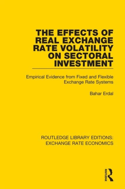 Bahar Erdal - Effects of Real Exchange Rate Volatility on Sectoral Investment, E-bok