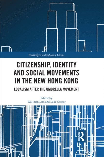 Luke Cooper, Wai-man Lam - Citizenship, Identity and Social Movements in the New Hong Kong, E-bok