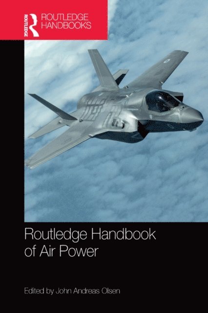 John Andreas Olsen - Routledge Handbook of Air Power, E-bok