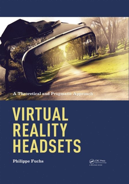 Philippe Fuchs - Virtual Reality Headsets - A Theoretical and Pragmatic Approach, E-bok