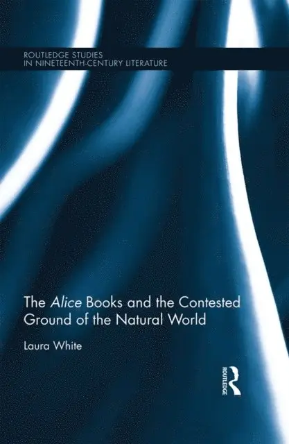Laura White - Alice Books and the Contested Ground of the Natural World, E-bok. Tillgänglighet: Lägg i varukorg