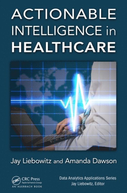 Amanda Dawson, Jay Liebowitz - Actionable Intelligence in Healthcare, E-bok