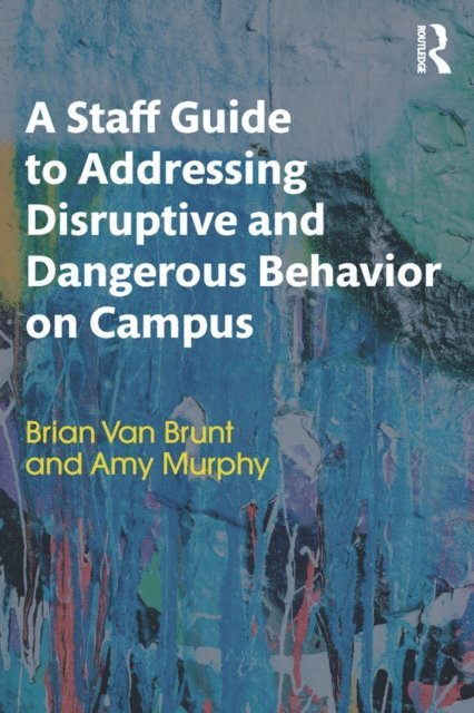 Amy Murphy, Brian Van Brunt - Staff Guide to Addressing Disruptive and Dangerous Behavior on Campus, E-bok