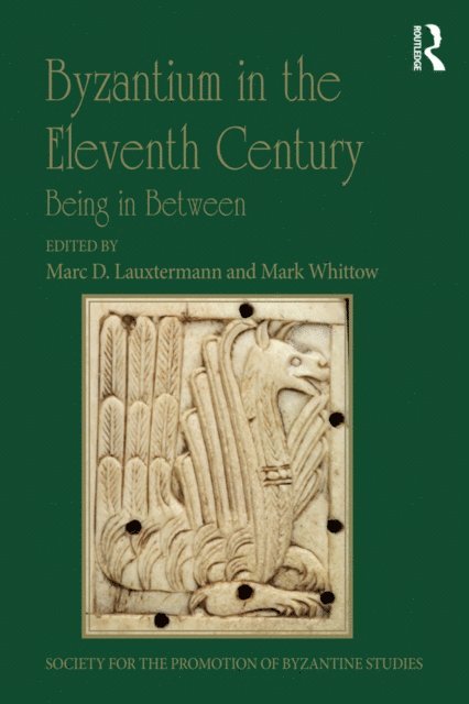 Mark Whittow, Marc D. Lauxtermann - Byzantium in the Eleventh Century, E-bok