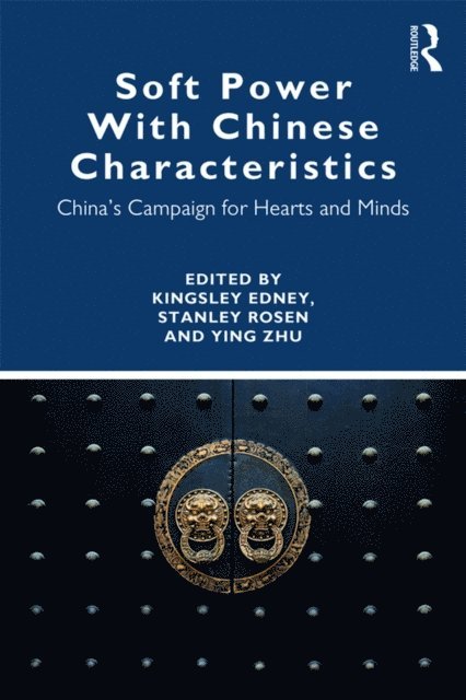 Stanley Rosen, Kingsley Edney, Ying Zhu - Soft Power With Chinese Characteristics, E-bok