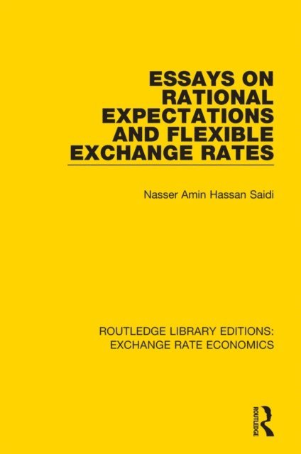 Nasser Saidi - Essays on Rational Expectations and Flexible Exchange Rates, E-bok