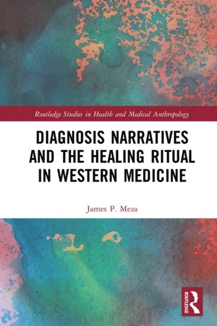 James Meza - Diagnosis Narratives and the Healing Ritual in Western Medicine, E-bok