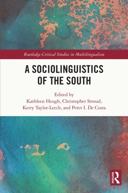 Peter I. De Costa, Kerry Taylor-Leech, Christopher Stroud, Kathleen Heugh - Sociolinguistics of the South, E-bok