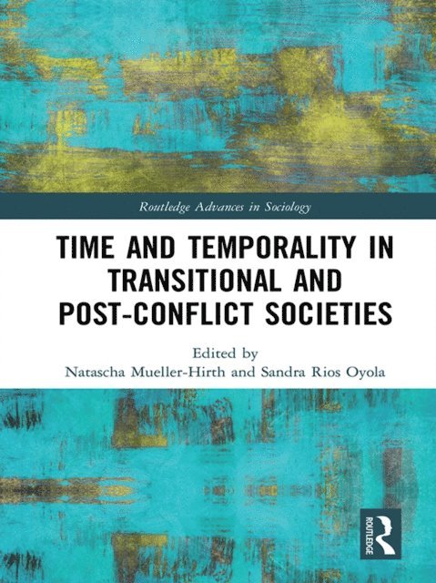 Sandra Rios Oyola, Natascha Mueller-Hirth - Time and Temporality in Transitional and Post-Conflict Societies, E-bok