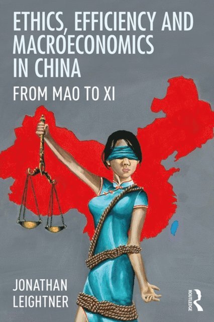 Jonathan Leightner - Ethics, Efficiency and Macroeconomics in China, E-bok