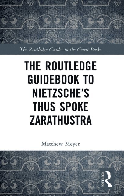 Matthew Meyer - Routledge Guidebook to Nietzsche's Thus Spoke Zarathustra, E-bok