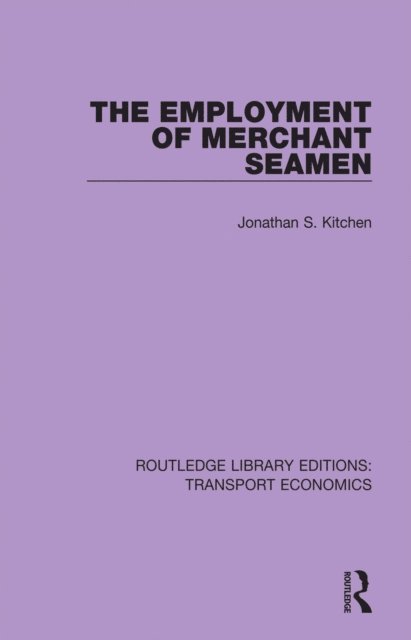 Jonathan S. Kitchen - Employment of Merchant Seamen, E-bok