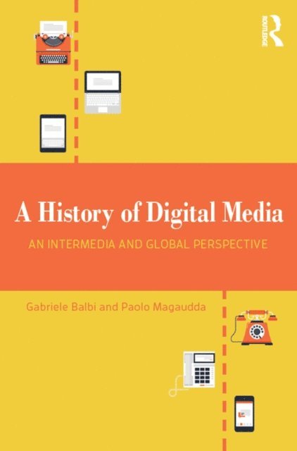 Paolo Magaudda, Gabriele Balbi - History of Digital Media, E-bok